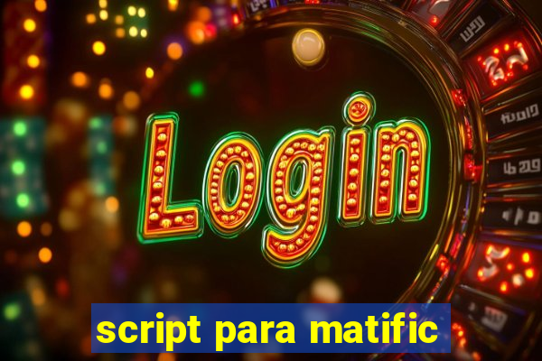script para matific